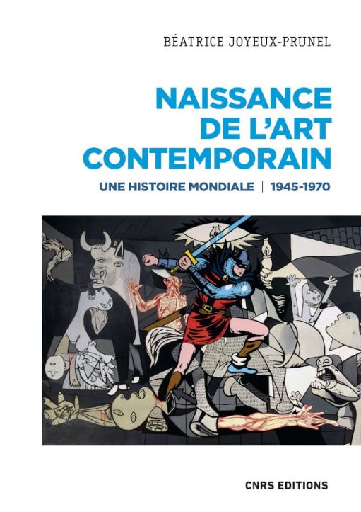 Béatrice Joyeux-Prunel, Naissance de l’art contemporain 1945-1970. Une histoire mondiale