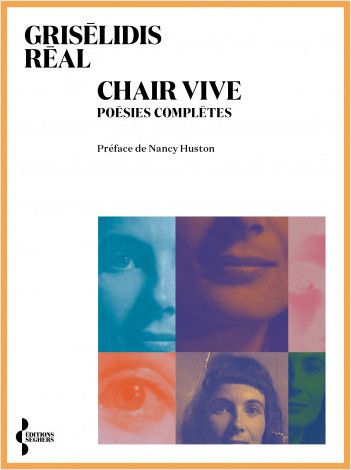 Grisélidis Real, Chair vive. Poésies complètes (préf. Nancy Huston)