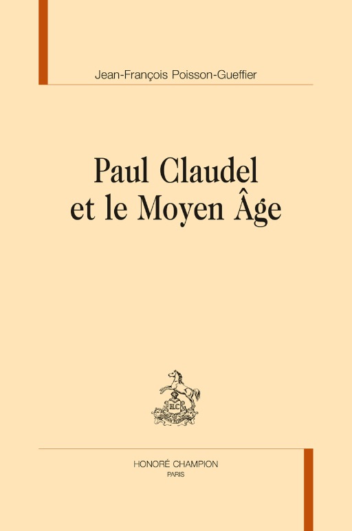 Jean-François Poisson-Gueffier. Paul Claudel et le Moyen Âge