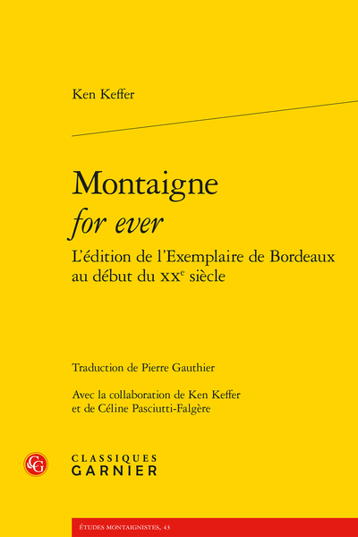 Ken Keffer, Montaigne for ever. L’édition de l’Exemplaire de Bordeaux au début du xxe siècle, Pierre Gauthier (trad.)Réimpression 2005