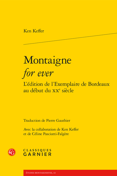 Ken Keffer, Montaigne for ever. L’édition de l’Exemplaire de Bordeaux au début du xxe siècle, Pierre Gauthier (trad.)Réimpression 2005