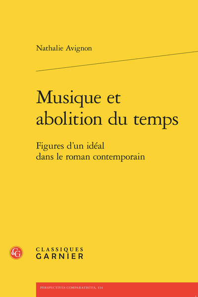 Nathalie Avignon, Musique et abolition du temps. Figures d’un idéal dans le roman contemporain