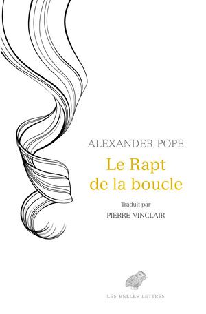 Alexander Pope, Le Rapt de la boucle (trad. Pierre Vinclair, préf. Guillaume Métayer)