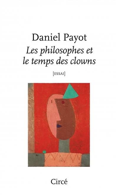 Daniel Payot, Les philosophes et le temps des clowns