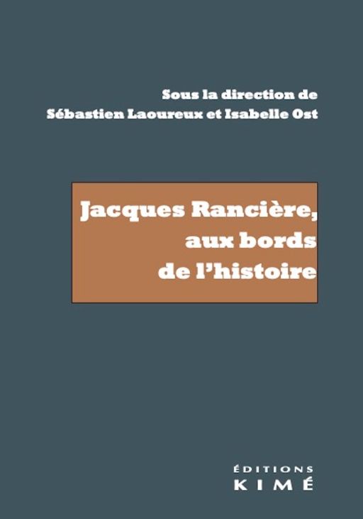 Sébastien Laoureux, Isabelle Ost, Jacques Rancière, aux bords de l'histoire