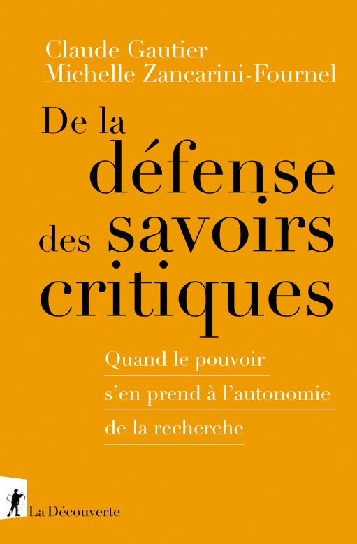 Claude Gautier, Michelle Zancarini-Fournel, De la défense des savoirs critiques. Quand le pouvoir s'en prend à l'autonomie de la recherche