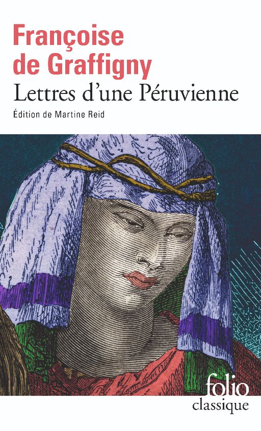 Françoise de Graffigny, Lettres d'une Péruvienne (éd. M. Reid, Folio Classiques)