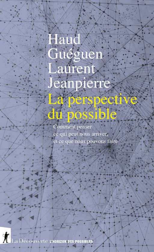 Haud Gueguen & Laurent Jeanpierre, La perspective du possible. Comment penser ce qui peut nous arriver, et ce que nous pouvons faire