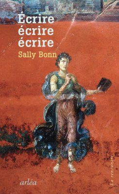 Sally Bonn, Écrire, écrire, écrire