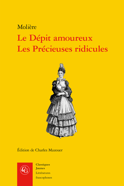 Molière, Le Dépit amoureux, Les Précieuses ridicules, Charles Mazouer (éd.)