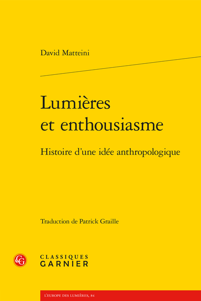 David Matteini, Lumières et enthousiasme. Histoire d’une idée anthropologique, P. Graille (trad.)