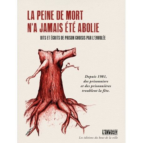 La peine de mort n'a jamais été abolie. Dits et écrits de prison choisis par L'Envolée
