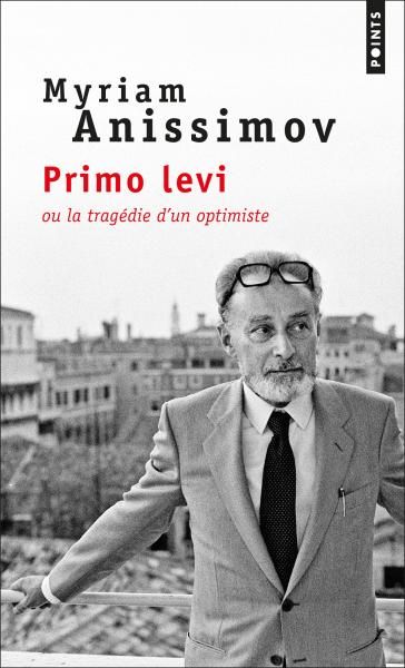 Myriam Anissimov, Primo Levi ou la tragédie d'un optimiste (rééd.)