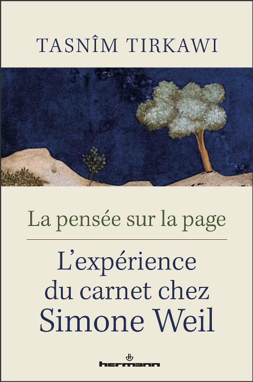Tasnîm Tirkawi, La pensée sur la page. L'expérience du carnet chez Simone Weil