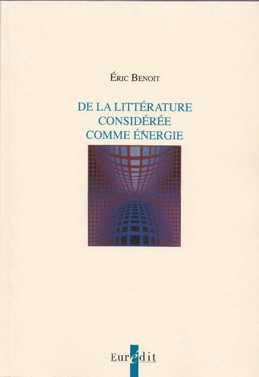 Éric Benoit,  De la littérature considérée comme énergie