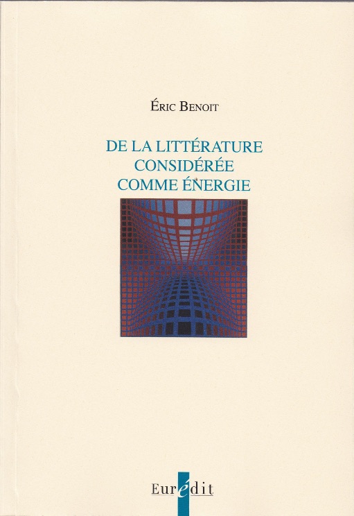 Éric Benoit, De la littérature considérée comme énergie