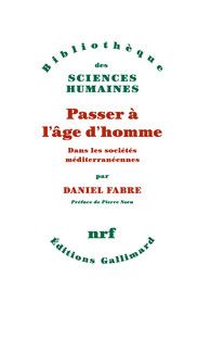 D. Fabre, Passer à l'âge d'homme. Dans les sociétés méditerranéennes