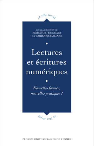 M. Dendani, F. Soldini (dir.), Lectures et écritures numériques. Nouvelles formes, nouvelles pratiques ?