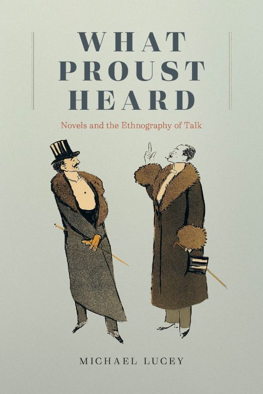 Michael Lucey, What Proust Heard. Novels and the Ethnography of Talk