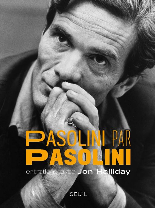 Jon Halliday, Pasolini par Pasolini (trad. R. de Ceccatty)