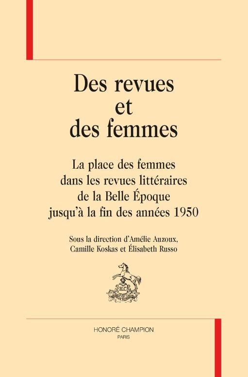 Des revues et des femmes. La place des femmes dans les revues littéraires de la Belle Époque jusqu’à la fin des années 1950. Amélie Auzoux, Camille Koskas et Élisabeth Russo (dir.)