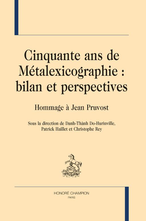 Cinquante ans de Métalexicographie : bilan et perspectives. Hommage à Jean Pruvost