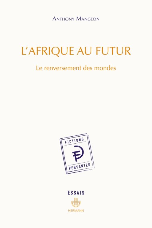 Anthony Mangeon, L'Afrique au futur. Le renversement des mondes