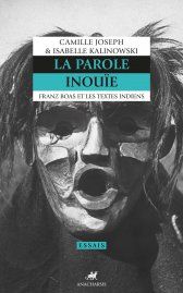 C. Josef & I. Kalinowski, La Parole inouïe. Franz Boas et les textes indiens