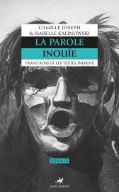 C. Josef & I. Kalinowski, La Parole inouïe. Franz Boas et les textes indiens 