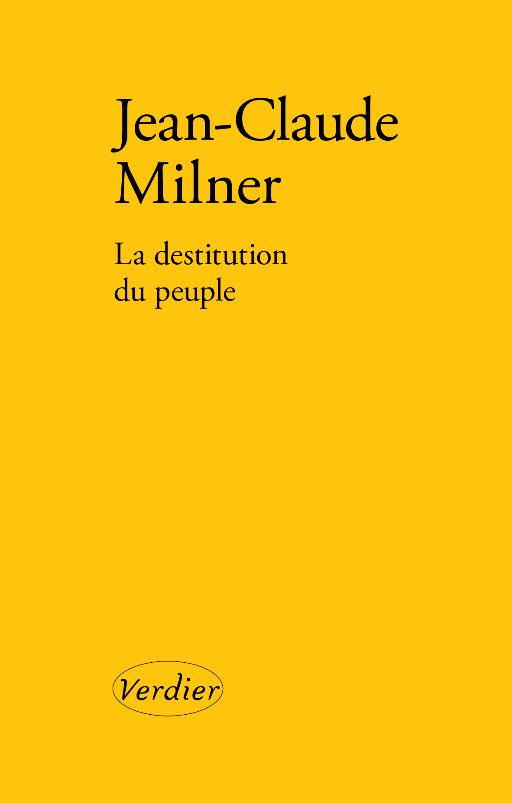 Jean-Claude Milner, La destitution du peuple