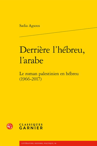 Sadia Agsous, Derrière l’hébreu, l’arabe. Le roman palestinien en hébreu (1966-2017)
