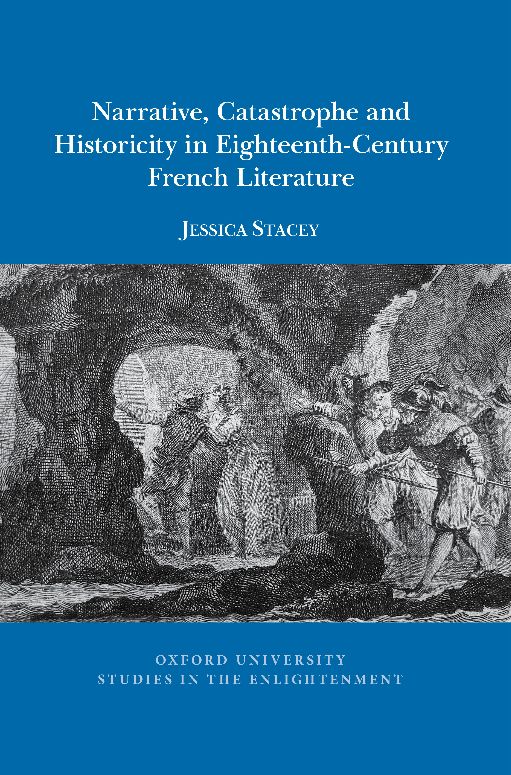 Jessica Stacey, Narrative, catastrophe and historicity in eighteenth-century French literature