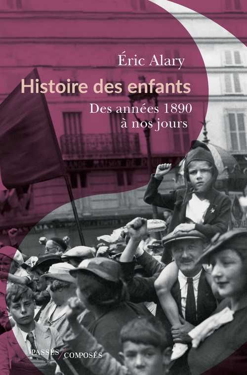 Éric Alary, Histoire des enfants. Des années 1890 à nos jours