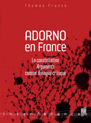 Th. Franck, Adorno en France. La constellation 'Arguments' comme dialogue critique