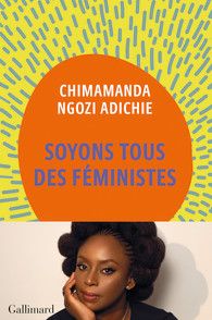 Ch. Ngozie Adichie, Soyons tous des féministes