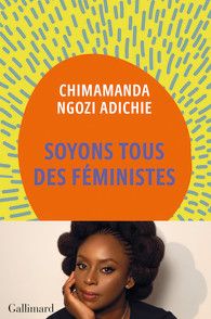 Ch. Ngozie Adichie, Soyons tous des féministes