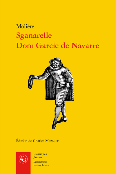 Molière, Sganarelle, Dom Garcie de Navarre, Charles Mazouer (éd.)