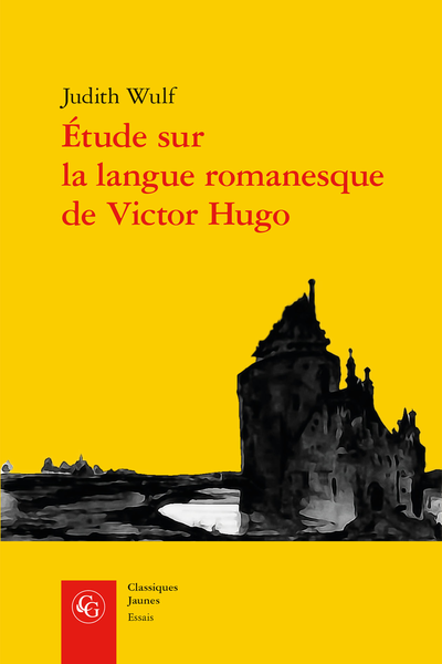 Judith Wulf, Étude sur la langue romanesque de Victor Hugo (collection Classiques Jaunes)