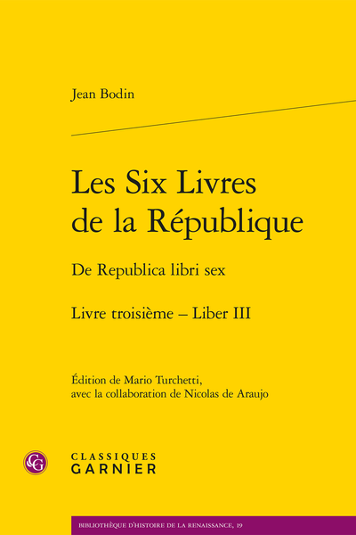 Jean Bodin, Les Six Livres de la République / De Republica libri sex. Livre troisième - Liber III, Mario Turchetti (éd.), Daniel Lee (préf.), Nicolas de Araujo (éd. adj.)