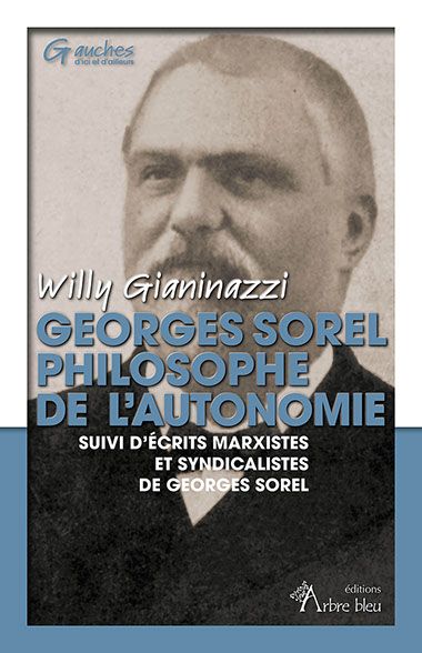 W. Gianinazzi, Georges Sorel philosophe de l'autonomie