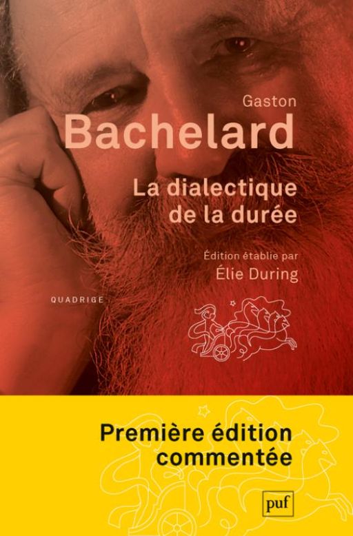 Gaston Bachelard, La dialectique de la durée (éd. Élie During)