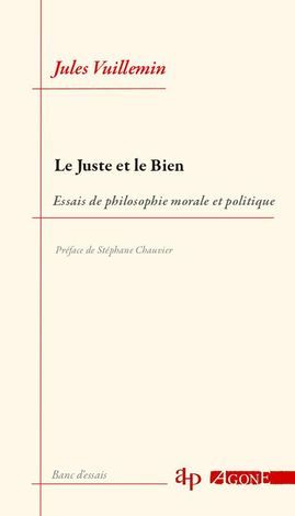 Jules Vuillemin, Le juste et le bien. Essais de philosophie morale et politique