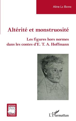 Aline Le Berre, Altérité et monstruosité - Les Figures hors normes dans les contes d'E. T. A. Hoffmann