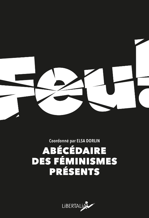 Elsa Dorlin (dir.), Feu ! Abécédaire des féminismes présents