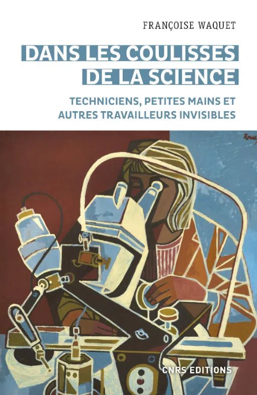 Françoise Waquet, Dans les coulisses de la science. Petites mains et autres travailleurs invisibles