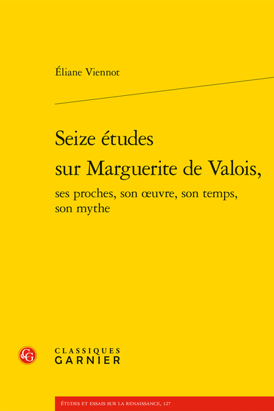 Éliane Viennot, Seize études sur Marguerite de Valois, ses proches, son œuvre, son temps, son mythe