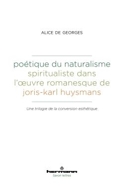 A. de Georges, Poétique du naturalisme spiritualiste dans l'oeuvre romanesque de Joris-Karl Huysmans