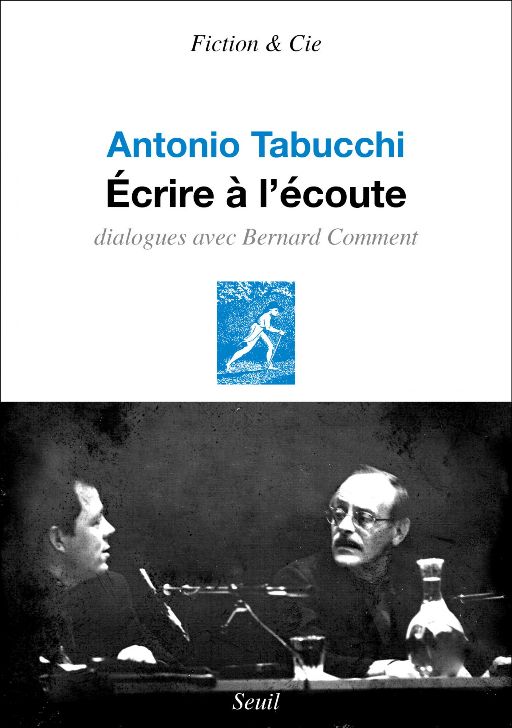 Antonio Tabucchi, Écrire à l'écoute. Dialogues avec Bernard Comment
