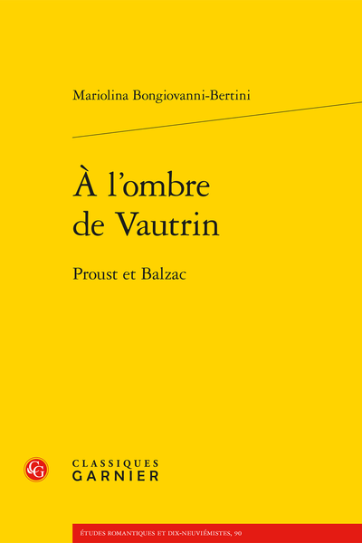Mariolina Bongiovanni Bertini, À l'ombre de Vautrin. Proust et Balzac