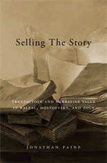 Jonathan Paine, Selling the Story. Transaction and Narrative Value in Balzac, Dostoevsky, and Zola